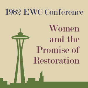 Graphic showing the Seattle Space Needle, the graphic says 1982 EWC Conference, Women and the Promise of Restoration 