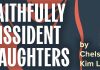 A graphic that reads "Faithfully Dissident Daughters by Chelsea Kim Long"